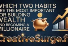 Which Two Habits Are the Most Important for Building Wealth and Becoming a Millionaire