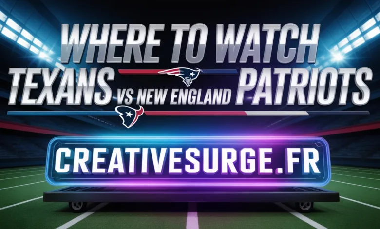 Where to Watch Texans vs New England Patriots